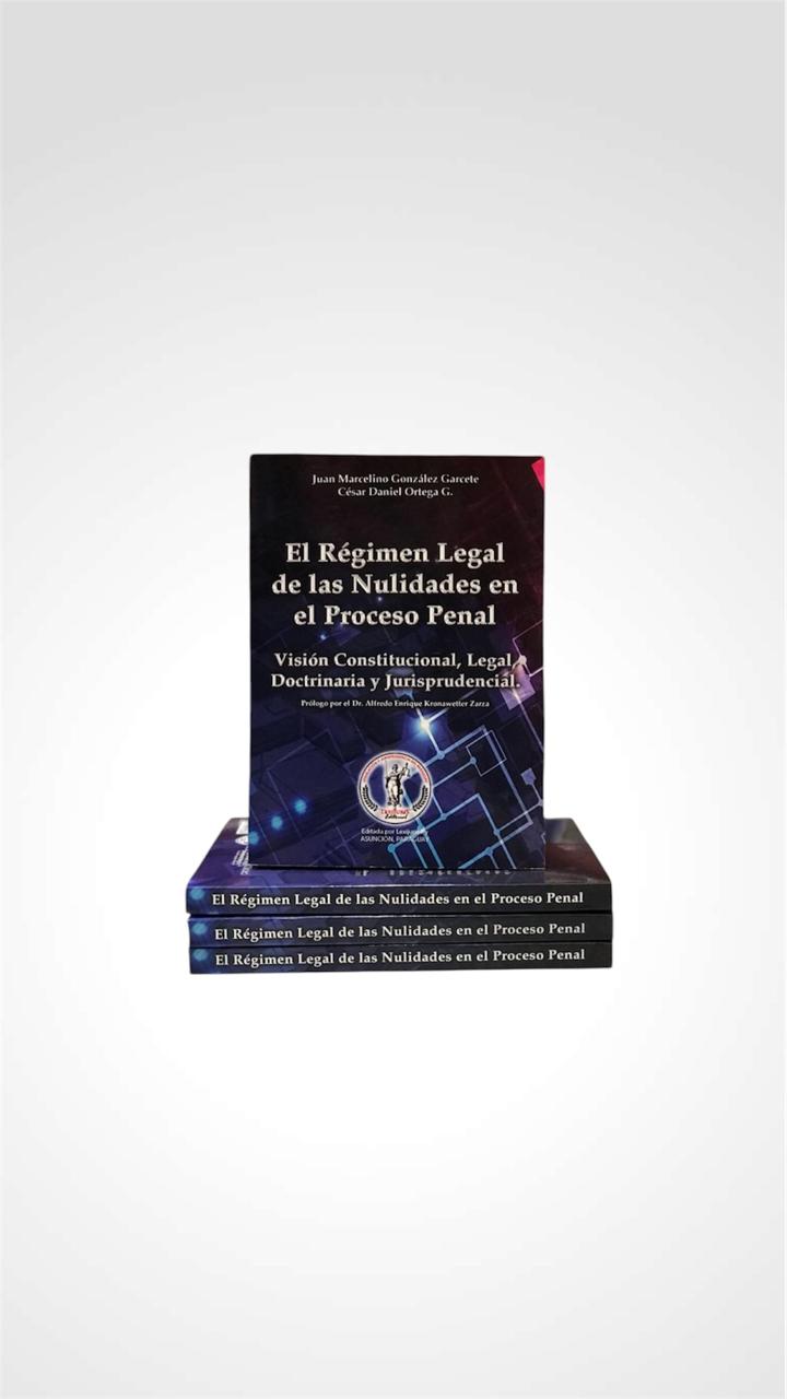 El Régimen Legal de las Nulidades en el Proceso Penal