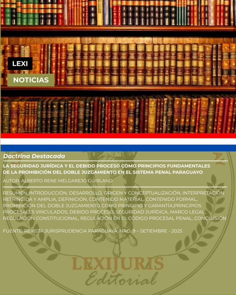 LA SEGURIDAD JURÍDICA Y EL DEBIDO PROCESO COMO PRINCIPIOS FUNDAMENTALES  DE LA PROHIBICIÓN DEL DOBLE JUZGAMIENTO EN EL SISTEMA PENAL PARAGUAYO